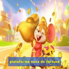 plataforma nova do fortune